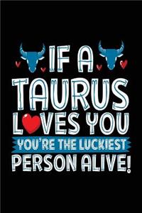 If A Taurus Loves You You're The Luckiest Person Alive!