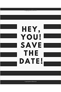 Hey You Save the Date: 110 Page Daily Planner Lined Journal for Your Thoughts, Ideas, and Inspiration (8x10)