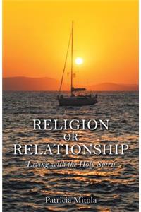 Religion or Relationship