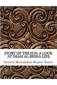 Story of the Sun: A Look at Imam Al-ridha Life