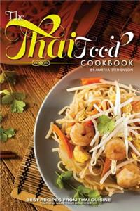 The Thai Food Cookbook: Best Recipes from Thai Cuisine That Will Make Your Mouth Water