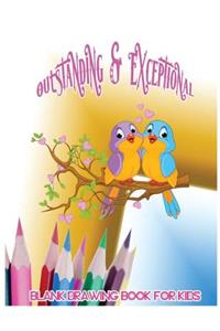 Outstanding & Exceptional Blank Drawing Book for Kids