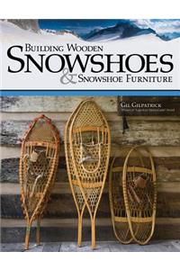 Building Wooden Snowshoes & Snowshoe Furniture