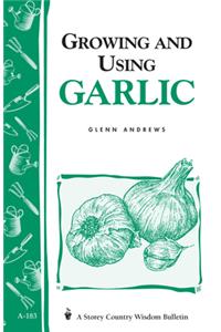 Growing and Using Garlic