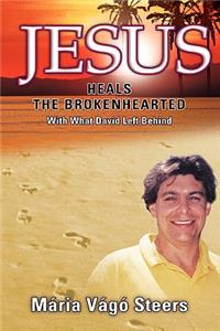 Jesus Heals the Brokenhearted