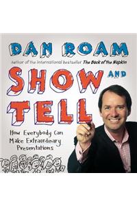 Show & Tell: How Everybody Can Make Extraordinary Presentations