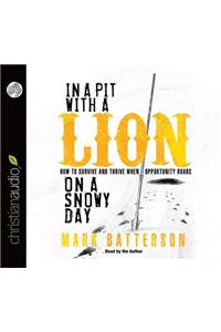 In a Pit with a Lion on a Snowy Day: How to Survive and Thrive When Opportunity Roars