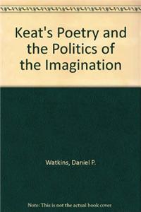 Keat's Poetry and the Politics of the Imagination