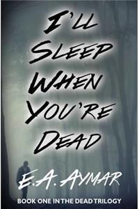 I'll Sleep When You're Dead