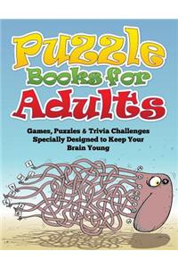 Puzzle Books for Adults (Games, Puzzles & Trivia Challenges Specially Designed to Keep Your Brain Young)