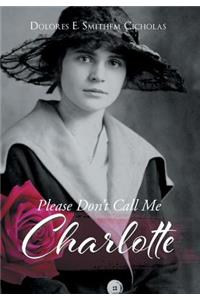 Please Don't Call Me Charlotte