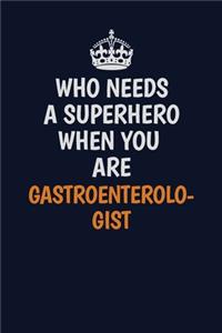 Who Needs A Superhero When You Are Gastroenterologist