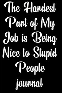 The Hardest Part of My Job is Being Nice to Stupid People