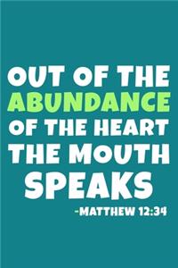 Out Of The Abundance Of The Heart The Mouth Speaks - Matthew 12