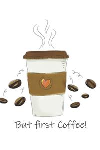 But Coffee First Before I Will Do Amazing Things