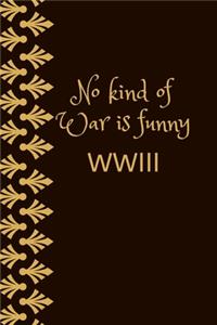 No kind of war is funny, WWIII