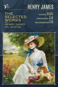 The Selected Works of Henry James, Vol. 05 (of 24)