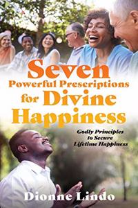 Seven Powerful Prescriptions for Divine Happiness