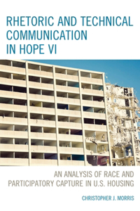 Rhetoric and Technical Communication in HOPE VI: An Analysis of Race and Participatory Capture in U.S. Housing