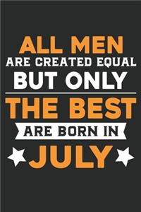 All men are created equal but only the best are born in july