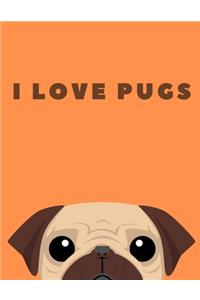 I LOVE PUGS 130 PAGES COLLEGE RULED NOTEBOOK; US LETTER SIZE (8.5 X 11); gifts for petlovers; gifts for girls; gifts for women; gifts under $10