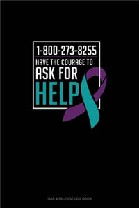1-800-273-8255 - Have the Courage To Ask For Help