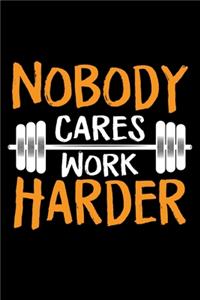 Nobody Cares Work Harder