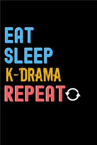 Eat, Sleep, K-Drama, Repeat Notebook - K-Drama Funny Gift