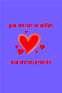 You are not an option, you are my priority Notebook