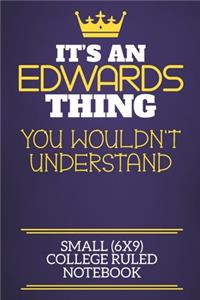 It's An Edwards Thing You Wouldn't Understand Small (6x9) College Ruled Notebook