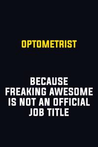Optometrist Because Freaking Awesome Is Not An Official Job Title