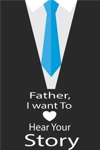 Father, I want to hear your story
