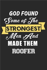 God Found Some Of The Strongest Men And Made Them Roofer
