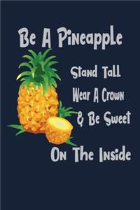 Be a Pineapple stand tall wear a crown & be sweet on the inside