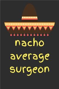 Nacho average surgeon