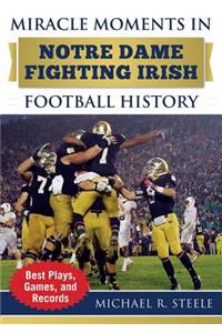 Miracle Moments in Notre Dame Fighting Irish Football History
