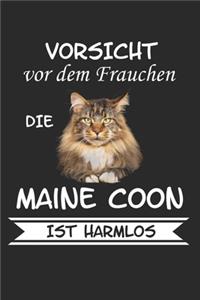 Vorsicht vor dem Frauchen die Maine Coon ist Harmlos