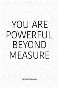 You Are Powerful Beyond Measure