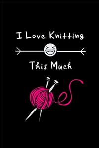 I Love Knitting This Much