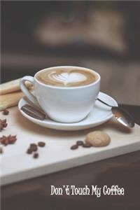 Don't Touch My Coffee