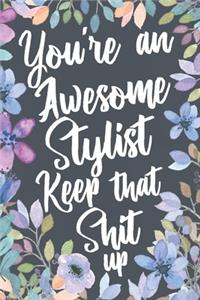 You're An Awesome Stylist Keep That Shit Up