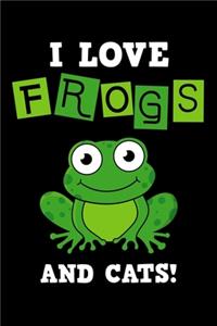 I Love Frogs And Cats!