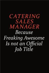 Catering Sales Manager Because Freaking Awesome Is Not An Official Job Title