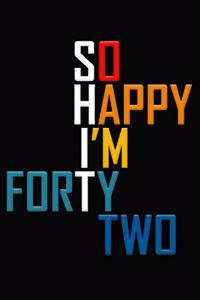 So Happy I'm Forty Two