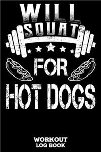 Will Squat For Hot Dogs Workout Log Book