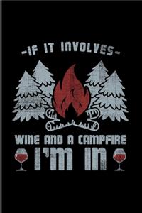 If It Involves Wine And Campfire I'm In