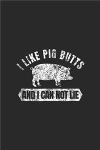I Like Pig Butts And I Cannot Lie