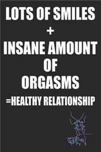 Lots of Smiles+Insane Amount of Orgasms =Healthy Relationship