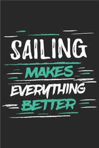 Sailing Makes Everything Better: Funny Cool Sailing Journal - Notebook - Workbook - Diary - Planner-6x9 - 120 Blank Pages With An Awesome Comic Quote On The Cover.Cute Gift For Sail