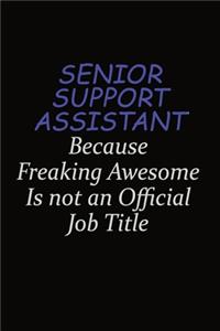 Senior Support Assistant Because Freaking Awesome Is Not An Official Job Title